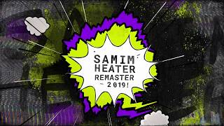 Samim  Heater 2019 Remaster [upl. by Kerrison483]