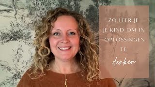 POSITIEF OPVOEDEN Zo leer je je kind om in oplossingen te denken [upl. by Mccready]