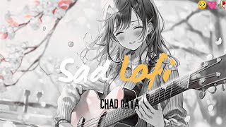 Chadd Ke Chaleya🥀💔  Sad Lofi  AUDIO 8K audio music [upl. by Setarcos710]