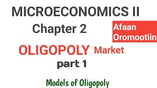 MICROECONOMICS II CHAPTER 2 OLIGOPOLY MARKET Fortuneacademy Econ tube [upl. by Ermentrude]