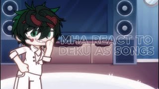 Mha react to Deku as songs [upl. by Enelia509]