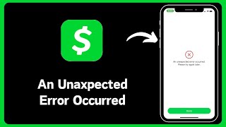 How to Fix An Unexpected Error Occurred Please Try Again Later Cash App [upl. by Gregoor]