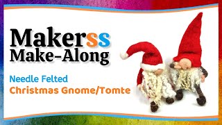 Make a Needle Felted Christmas GnomeTomte  Makerss MakeAlong [upl. by Flin480]