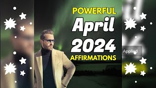 Powerful Affirmations for April 2024 Inspiration Update [upl. by Radcliffe]