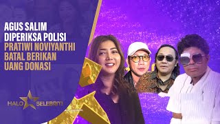 Agus Salim Diperiksa Pratiwi Noviyanthi Batal Serahkan Uang Donasi  Halo Selebriti [upl. by Elyrehc]