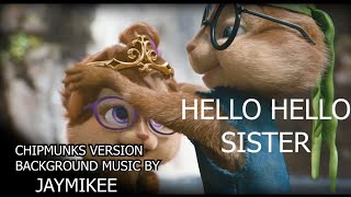 Jaymikee  CHIPMUNKS VERSION cover song HELLO HELLO SISTER [upl. by Hareenum839]