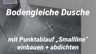 Bodengleich begehbare Dusche mit Punktablauf „Smallline“ einbauen  abdichten [upl. by Isiah]