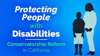 Conservatorship Reform in California for People with Developmental Disabilities [upl. by Yerocaj]