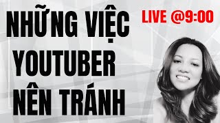 Những Việc Làm Mà YOUTUBER Nên Tránh l Ở Nhà Học Youtube [upl. by Yelekalb]