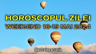 Hai noroc 🍀 WEEKEND 1819 MAI 2024 ☀♉ HOROSCOPUL ZILEI cu astrolog Acvaria 🌈 [upl. by Bryna]