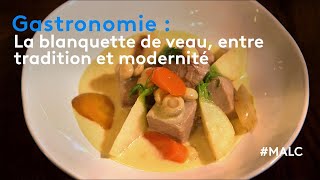 Gastronomie  la blanquette de veau entre tradition et modernité [upl. by Deehahs183]