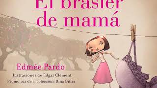 El brasier de mamá de edmee pardo [upl. by Ernesto]