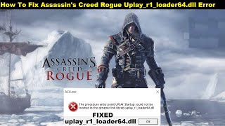 Fixed Assassins Creed Rogue uplayr1loader64dll Missing Error  Fixed uplayr1loader64dll [upl. by Ecerahs]