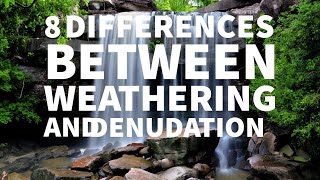 8 DIFFERENCES BETWEEN WEATHERING AND DENUDATION [upl. by Leor694]