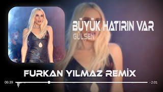 Gülşen  Büyük Hatırın Var  Furkan Yılmaz Remix  Kendimi Biliyorum Çağırsa Uçarım [upl. by Anna-Diana]