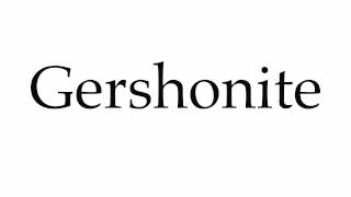 How to Pronounce Gershonite [upl. by Cooe]