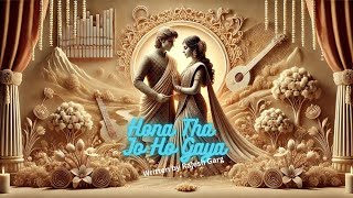 Hona Tha Jo Ho Gaya  Classical Curry  Romantic Indian Classical Song  Written by Rajesh Garg [upl. by Tertius]