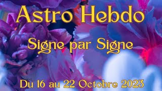 🌞Semaine du 16 au 22 Octobre 2023  Signe par Signe🌞 [upl. by Cone154]