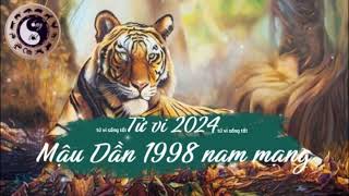 Tử vi tuổi Mậu Dần 1998 nam mạng năm 2024 [upl. by Aehr355]