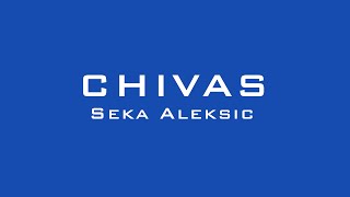 SEKA ALEKSIC  CHIVAS [upl. by Utley999]