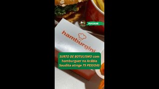 Surto de botulismo com hamburguer na Arábia Saudita atinge 75 pessoas e mata uma  Dra Boanova [upl. by Roseline]