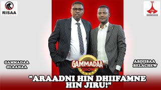 Gammadaa Show Abdiisaa Balaachoo Araadni hin dhiifamne hin jiru Episode 37 2024 [upl. by Acissaj]