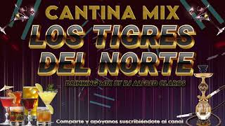 MIX LOS TIGRES DEL NORTE cantinas Mix mix by dj Alfred claros [upl. by Lupee]