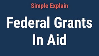 What Are Federal Grants In Aid [upl. by Domash]