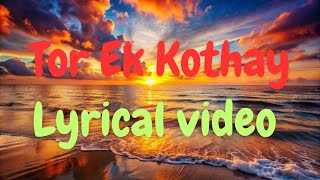 Tor Ek Kothay Lyrics video [upl. by Chara]