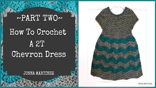 PART TWO How To Crochet A 2T Chevron Dress crochet baby dress  how to crochet a dress [upl. by Ahcarb]