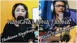 NANGNA LAPNA TAMNA  THOIBISANA amp DEVLEE [upl. by Leahcimaj631]