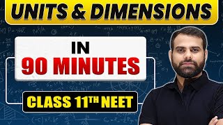 Complete UNITS amp DIMENSIONS in 90 Minutes  Class 11th NEET [upl. by Eceinehs]