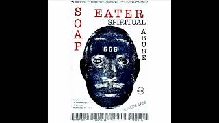 SOAP EATER  Spiritual Abuse EP [upl. by Dranoel]