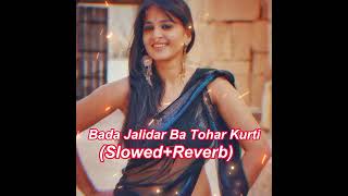 Bada Jalidar Ba Tohar Kurti  SlowedReverb  Bhojpuri Song bhojpuri romantic reels [upl. by Osbourn]