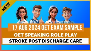 OET 17 AUG 2024 EXAM SPEAKING ROLE PLAY  STROKE POST DISCHARGE CARE  MIHIRAA [upl. by Werd451]