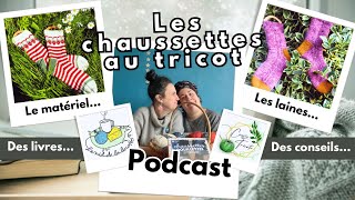 🧶🧦Les chaussettes au tricot  Gros Podcast 🧦🧶 [upl. by Katleen565]