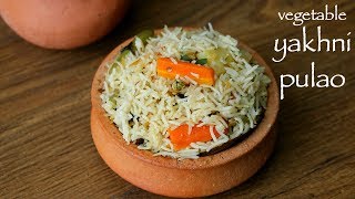 yakhni pulao recipe  vegetable yakhni pilaf  how to make veg yakhni pulao [upl. by Thurmond]