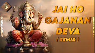 Jai Ho Gajanan Deva  Remix   SKSHIVAMREMIX  Ganpati CG Dj Song  2024 [upl. by Nodlehs533]