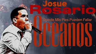 Océanos Donde Mis Pies Pueden Fallar  Josue Rosario  LIVE [upl. by Nrehtac]