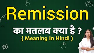 Remission meaning in hindi  Remission ka matlab kya hota hai  Word meaning [upl. by Ednalrim338]