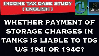 Whether payment of storage charges in tanks is liable to TDS us 194I or 194C [upl. by Acisey]