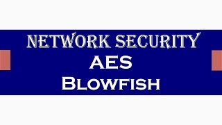 AES and Blowfish [upl. by Schubert]