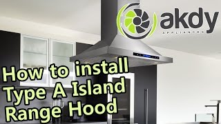 AKDY Island Mount Range Hood Installation Tutorial Type A HowTo [upl. by Sennahoj454]