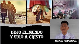 DEJO EL MUNDO Y SIGO A CRISTO  MISAEL FERNÁNDEZ [upl. by Anidan]