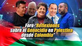 Foro quotReflexiones sobre el Genocidio del pueblo Palestino en GAZA desde Colombiaquot [upl. by Dnaltiak889]