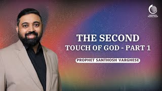 The Second Touch Of God  Part 1  Prophet Santhosh Varghese [upl. by Kerred]