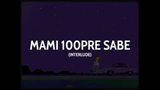 MAMI 100PRE SABE INTERLUDE  Letra [upl. by Arundel]