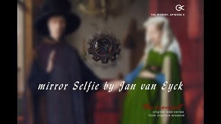 The Moment Episode 6 – Mirror Selfie by Jan van Eyck [upl. by Inimod904]