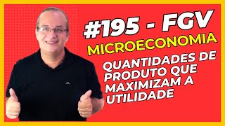 195  Microeconomia  Quantidades de Produto que Maximizam a Utilidade fgv [upl. by Nady]