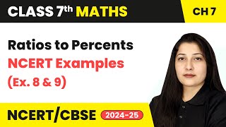 Ratios to Percents and NCERT Examples 8 amp 9  Comparing Quantities  Class 7 Maths Ch 7  CBSE 2024 [upl. by Jeremie]